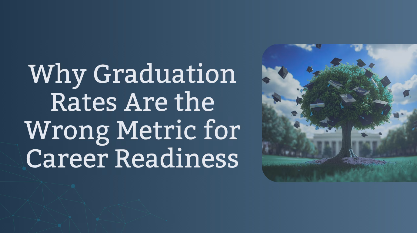 Why Graduation Rates Are the Wrong Metric for Career Readiness